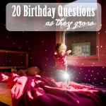 20 Birthday Questions to ask as Your Kids Grow